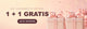 1 + 1 GRATIS